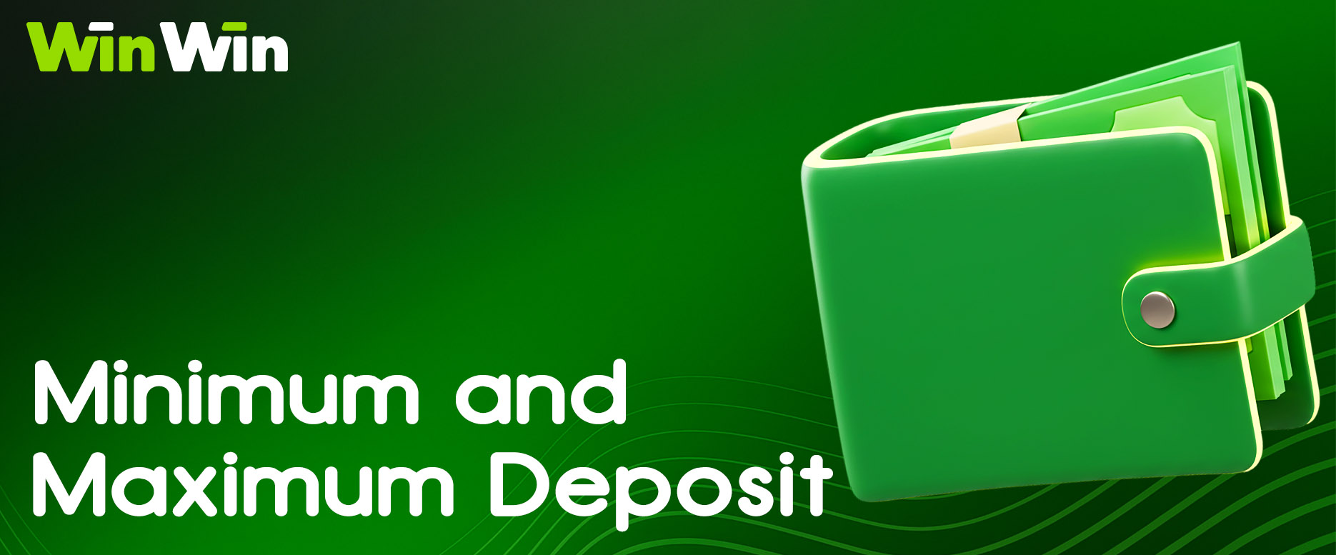 Minimum and maximum deposit limits.