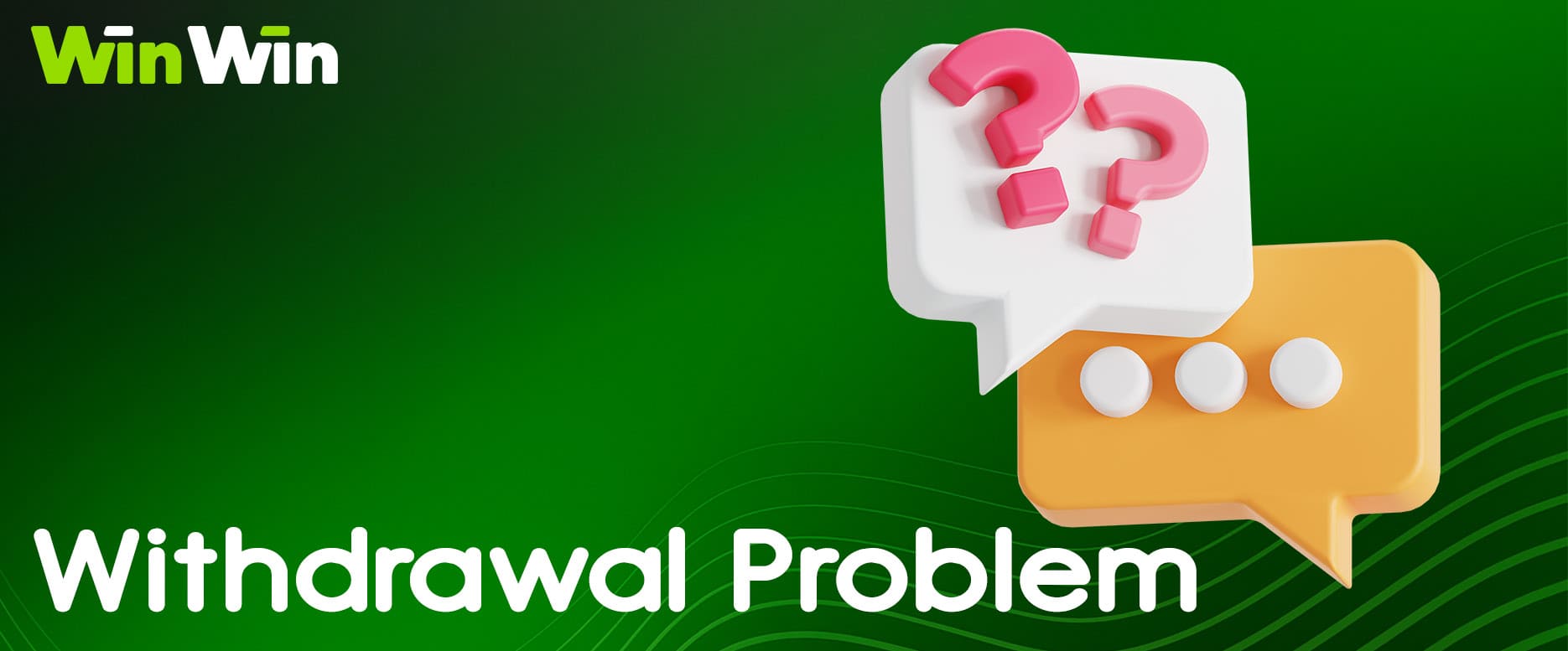  Common issues with WinWin withdrawals