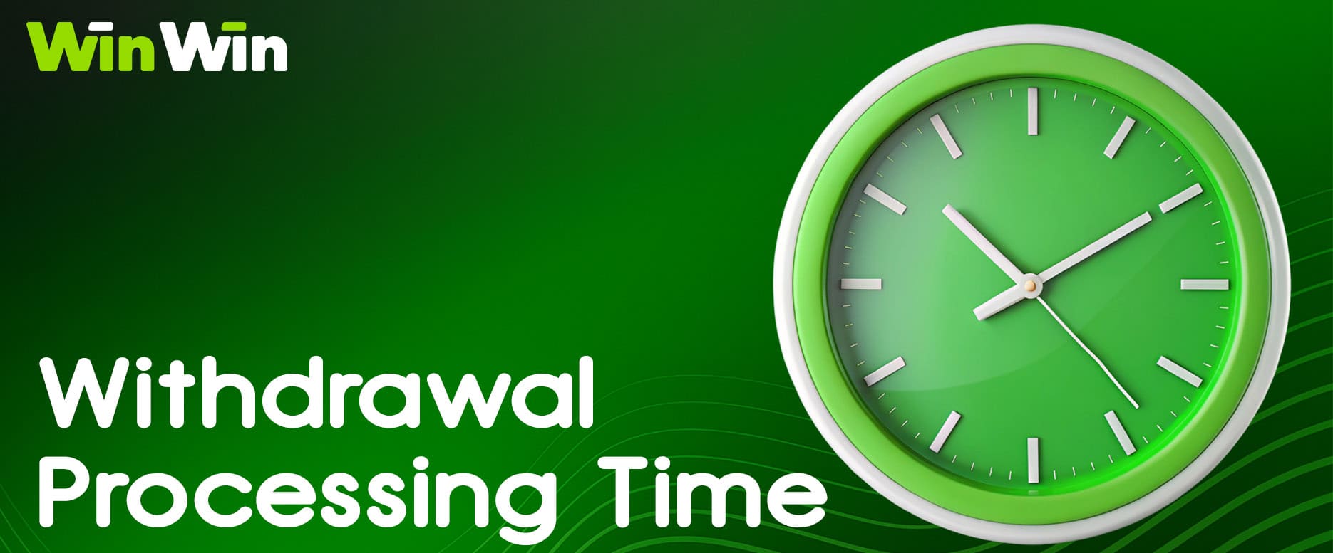 Withdrawal time depends on the selected method.
